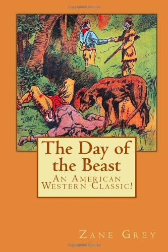 The Day of the Beast: An American Western Classic! (9781450525732) by Grey, Zane