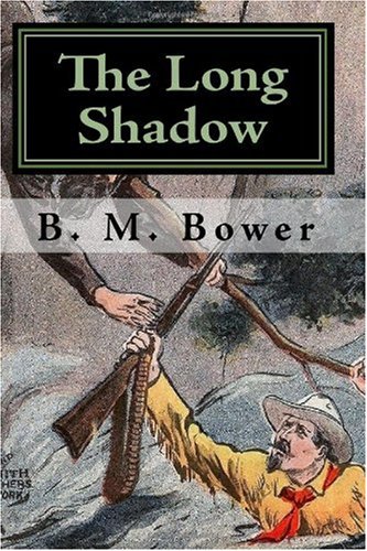 The Long Shadow: An American Western Classic! (9781450526500) by Bower, B. M.