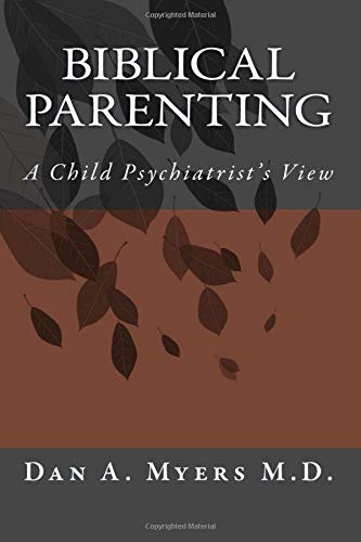 Stock image for Biblical Parenting: A Child Psychiatrist's View for sale by Open Books