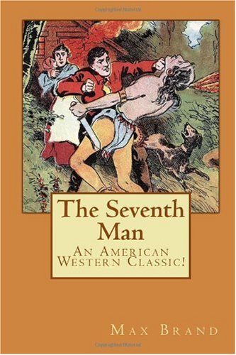 The Seventh Man: An American Western Classic! (9781450527323) by Brand, Max