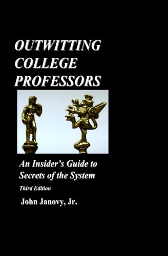 Stock image for Outwitting College Professors: An Insider's Guide to Secrets of the System for sale by Solomon's Mine Books