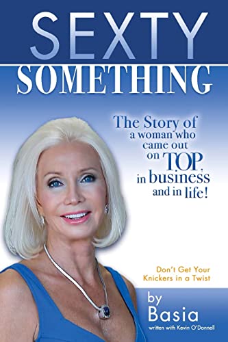 Sexty Something: The story of a woman who ended up on TOP and in life! (9781450529693) by O'Donnell, Kevin; Fuller, Basia