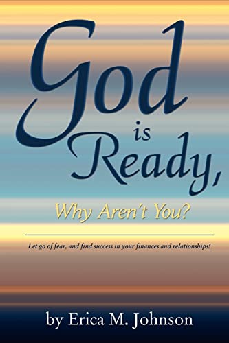 9781450530392: God Is Ready, Why Aren't You?: Let go of fear, and find success in your finances and relationships!