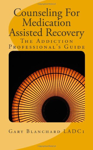 9781450539036: Counseling For Medication Assisted Recovery: The Addiction Professional's Guide