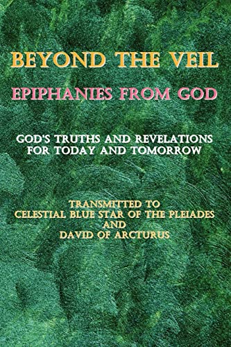 Imagen de archivo de Beyond the Veil Epiphanies from God: God's Truths and Revelations for Today and Tomorrow a la venta por ThriftBooks-Dallas