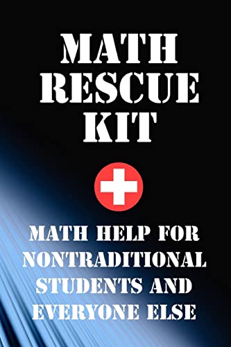 Stock image for Math Rescue Kit: Breakthrough Strategies For Nontraditional Students and Everyone Else for sale by THE SAINT BOOKSTORE