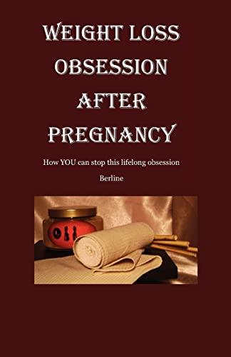 Stock image for Weight Loss Obsession After Pregnancy: How you can stop this life-long obsession for sale by California Books