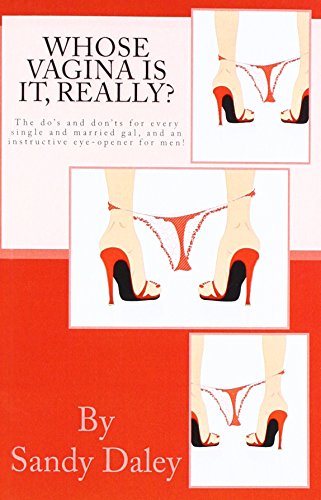 Stock image for Whose Vagina is it Really?: A Single Woman's guide to taking control of her Sexuality. for sale by Irish Booksellers