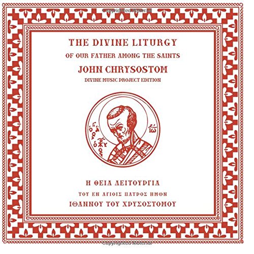 The Divine Liturgy of our father among the Saints John Chrysostom: Divine Music Project Edition (9781450545785) by John Chrysostom
