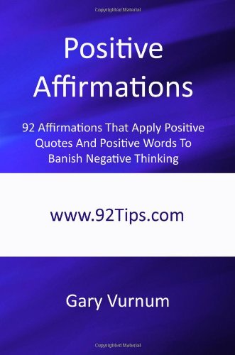 9781450546430: Positive Affirmations: 92 Affirmations That Apply Positive Quotes And Positive Words To Banish Negative Thinking