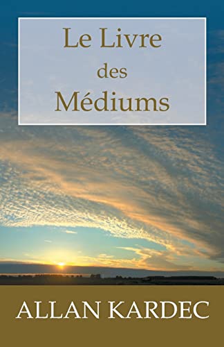 9781450546584: Le Livre des Mdiums: Guide des mdiums et des vocateurs contenant l'enseignement spcial des esprits (French Edition)