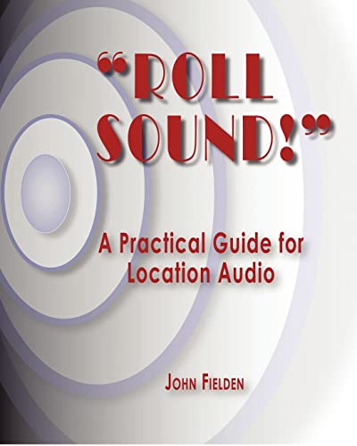 9781450549837: "Roll Sound!": A Practical Guide for Location Audio