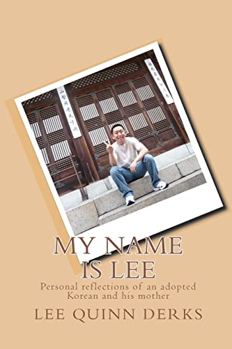 My Name Is Lee: A Personal Reflection of an Adopted Korean and His Mother (Paperback) - Lee Quinn Derks