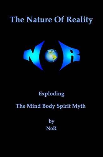 

Nature of Reality : Exploding the Mind Body Spirit Myth