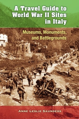 Imagen de archivo de A Travel Guide to World War II Sites in Italy: Museums, Monuments, and Battlegrounds a la venta por ThriftBooks-Atlanta