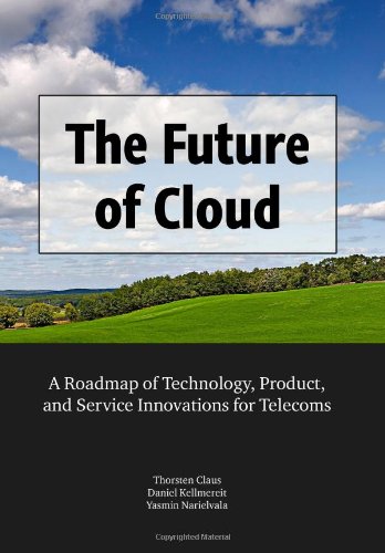 Stock image for The Future of Cloud: A Roadmap of Technology, Product, and Service Innovations for Telecoms for sale by HPB-Red