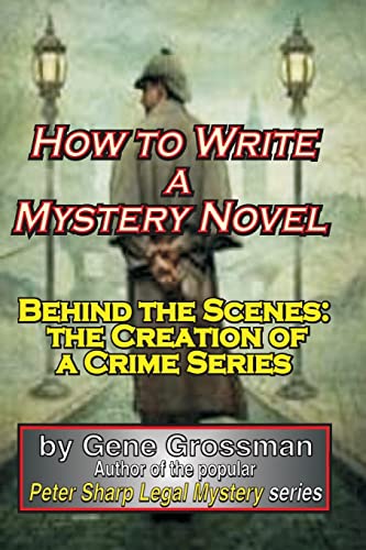 9781450557900: How to Write a Mystery Novel: Behind the Scenes: the Creation of a Crime Series: Volume 1