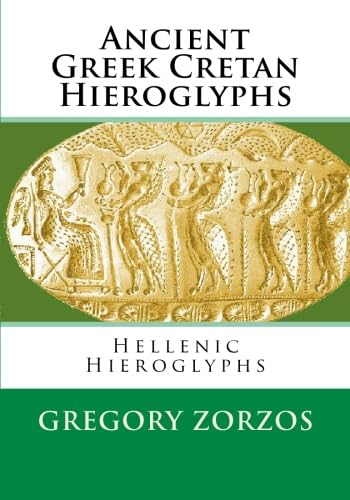 Ancient Greek Cretan Hieroglyphs: Hellenic Hieroglyphs (9781450563536) by Zorzos, Gregory