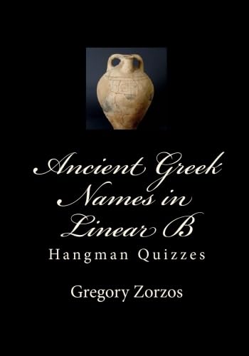 Ancient Greek Names in Linear B: Hangman Quizzes (9781450564380) by Zorzos, Gregory