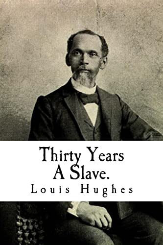 9781450565196: Thirty Years A Slave.: From Bondage To Freedom:The Institution of Slavery As Seen on the Plantation in the Home of the Planter