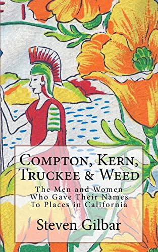 Stock image for Compton, Kern, Truckee and Weed : The Men and Women Who Gave Their Names to Places in California for sale by Better World Books: West