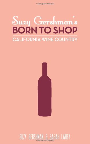 Imagen de archivo de Suzy Gershman's Born to Shop California Wine Country a la venta por ThriftBooks-Atlanta