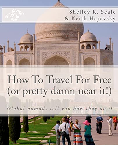 Stock image for How To Travel For Free (or pretty damn near it!): Global Nomads Tell You How They Do It for sale by Wonder Book