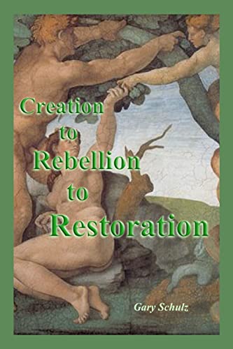 Beispielbild fr Creation to Rebellion to Restoration zum Verkauf von Idaho Youth Ranch Books