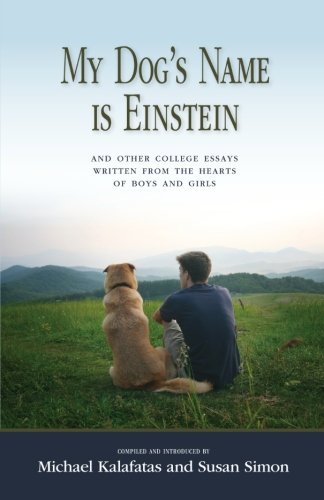 Stock image for My Dog's Name is Einstein and Other College Essays: Written from the Hearts of Boys and Girls for sale by SecondSale