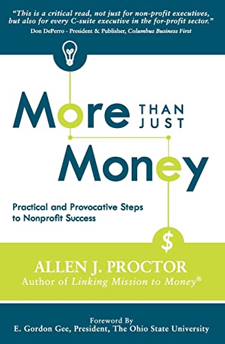 Imagen de archivo de More Than Just Money: Practical and Provocative Steps to Nonprofit Success a la venta por ThriftBooks-Dallas