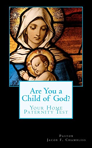 Are You a Child of God?: Your Home Paternity Test - Pastor Jacob F Chambliss