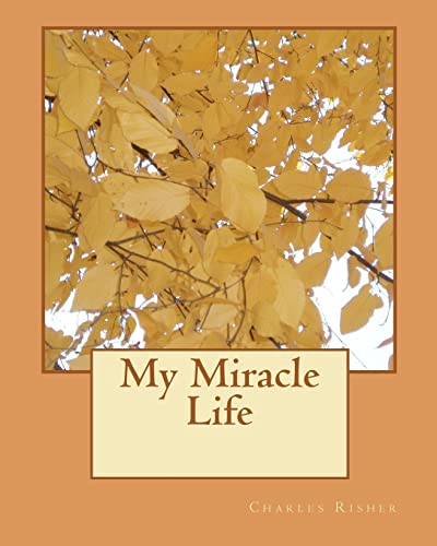 My Miracle Life - Risher, Charles