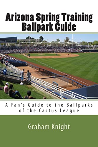 Imagen de archivo de Arizona Spring Training Ballpark Guide: A Fan's Guide to the Ballparks of the Cactus League a la venta por SecondSale