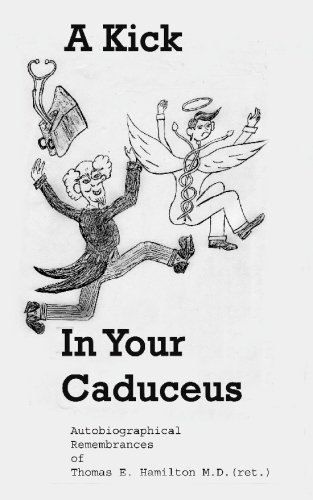 Beispielbild fr A Kick in Your Caduceus: The remembrances of a country doctor zum Verkauf von ThriftBooks-Dallas