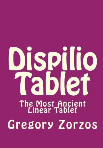 Beispielbild fr Dispilio Tablet: The Most Ancient Linear Tablet zum Verkauf von Revaluation Books