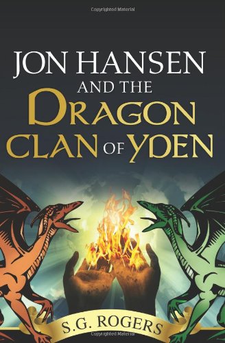 Jon Hansen and the Dragon Clan of Yden - Rogers, S. G.