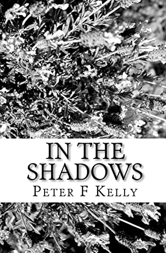 In the shadows: darkness to light: Volume 7 - Peter F Kelly