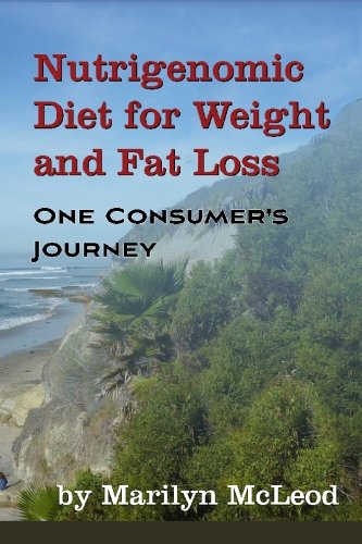 Imagen de archivo de Nutrigenomic Diet for Weight and Fat Loss: One Consumer's Journey a la venta por Goldstone Books