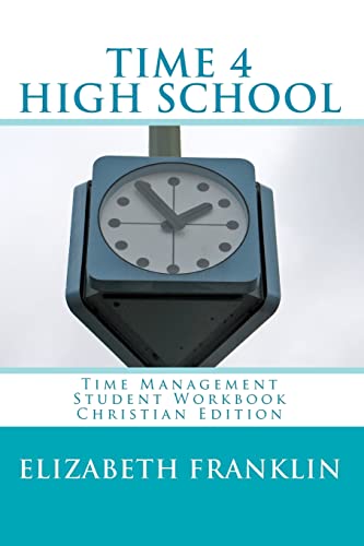 Stock image for TIME 4 HIGH SCHOOL Christian Edition: Time Management Student Workbook for sale by ThriftBooks-Atlanta