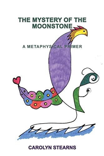 9781450583220: The Mystery of the Moonstone: A Metaphysical Primer