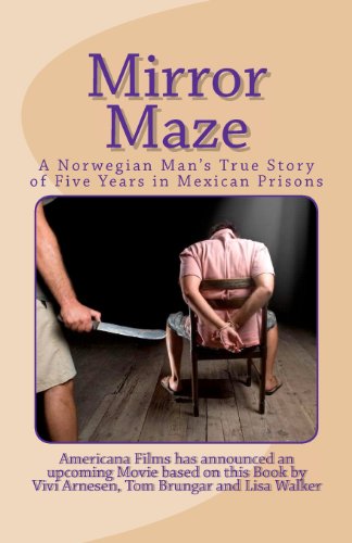 9781450584579: The Mirror Maze: A Norwegian Man's True Story of Five Years in Mexican Prisons