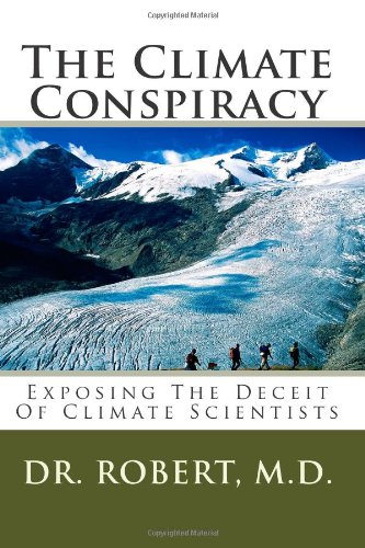 9781450588379: The Climate Conspiracy: Exposing The Deceit Of Climate Scientists