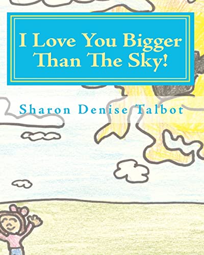 Beispielbild fr I Love You Bigger Than The Sky! zum Verkauf von SecondSale