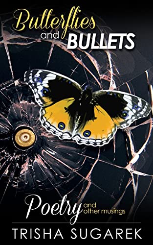 Beispielbild fr Butterflies and Bullets: Poetry, Essays and Musings zum Verkauf von Books From California