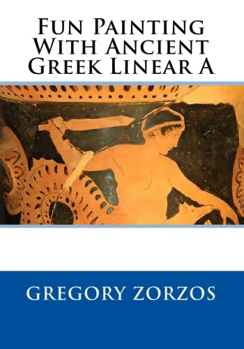 Fun Painting With Ancient Greek Linear A (9781450594615) by Zorzos, Gregory