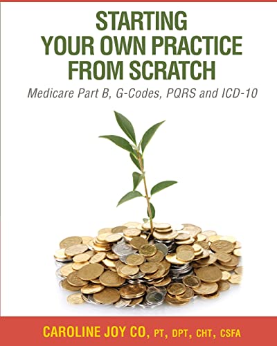 Beispielbild fr Starting your Own Practice from Scratch: Medicare Part B, G-Codes, PQRS and ICD-10 zum Verkauf von BooksRun