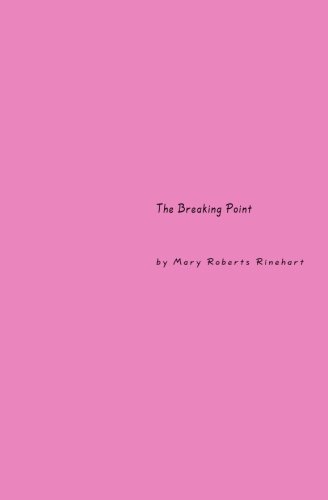 The Breaking Point (9781450598064) by Rinehart, Mary Roberts