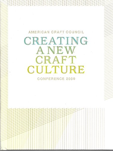 Stock image for Creating a New Craft Culture: American Craft Council Conference 2009 for sale by Zubal-Books, Since 1961