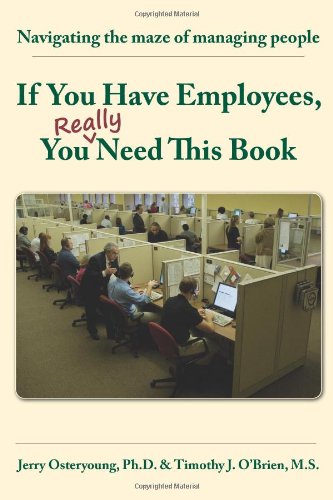 Stock image for If You Have Employees, You Really Need This Jerry Osteryoung, Timothy J. O'Brien (2010) Paperback for sale by GF Books, Inc.