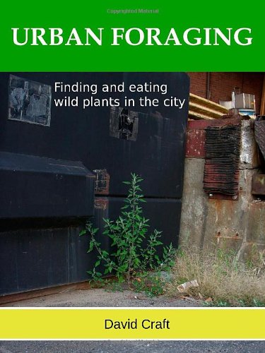 Stock image for URBAN FORAGING - Finding and eating wild plants in the city. for sale by ThriftBooks-Dallas